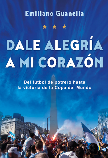 Dale alegría a mi corazón - Del fútbol de potrero hasta la victoria de la Copa del Mundo - cover