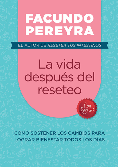 La vida después del reseteo - Cómo sostener los cambios para lograr bienestar todos los días - cover