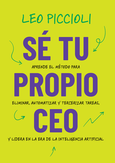 Sé tu propio CEO - Aprende el método para eliminar automatizar y tercerizar tareas y lidera en la era de la inteligencia artificial - cover