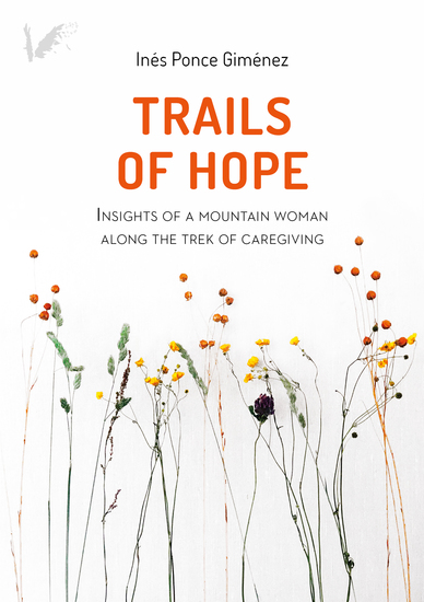 Trails of hope - Insights of a mountain woman along the trek of caregiving - cover