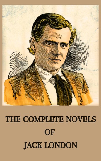 Jack London - The Complete Novels  - cover