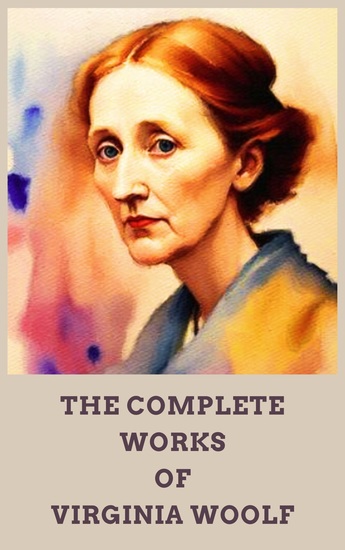 Virginia Woolf - The Complete Works - cover