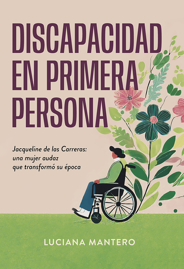 Discapacidad en primera persona - Jacqueline de las Carreras: una mujer audaz que transformó su época - cover