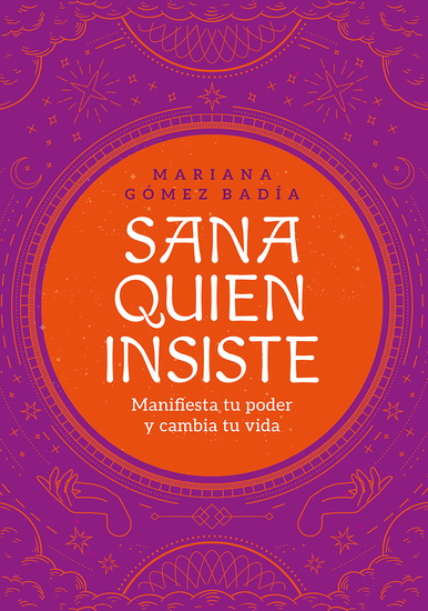 Sana quien insiste - Manifiesta tu poder y cambia tu vida - cover