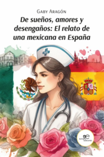 De sueños amores y desengaños: El relato de una mexicana en España - cover