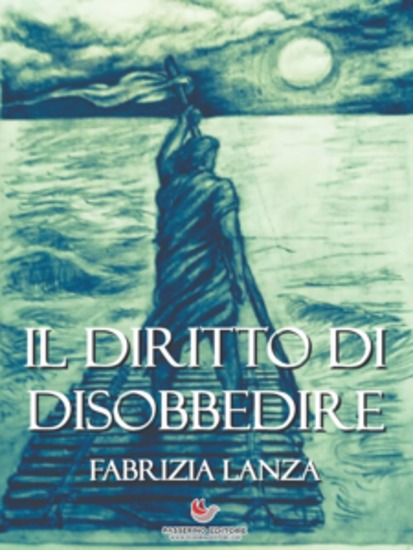 Il Diritto di Disobbedire - Potere Ribellione e Virtù dalla Bibbia all'Odissea - cover