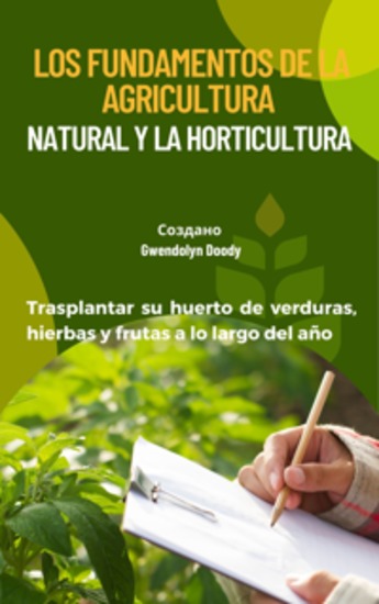 Los fundamentos de la agricultura natural y la horticultura - su huerto de verduras hierbas y frutas a lo largo del año - cover