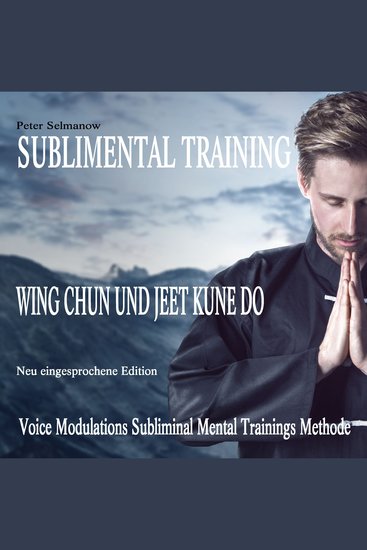 Sublimental Training - Wing Chun und Jeet Kune Do - Voice Modulations Subliminal Mental Trainings Methode - cover