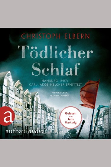 Tödlicher Schlaf - Hamburg 1907: Carl-Jakob Melcher ermittelt (Ungekürzt) - cover