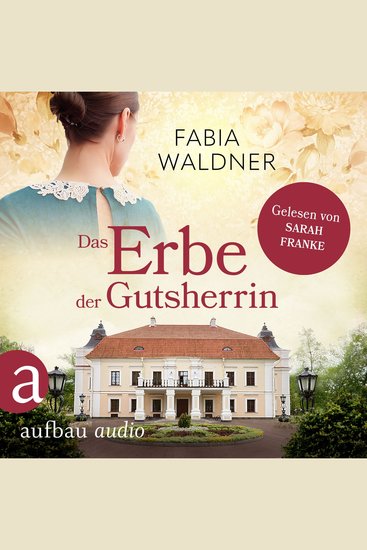 Das Erbe der Gutsherrin - Die große Deutschland-Saga Band 3 (Ungekürzt) - cover