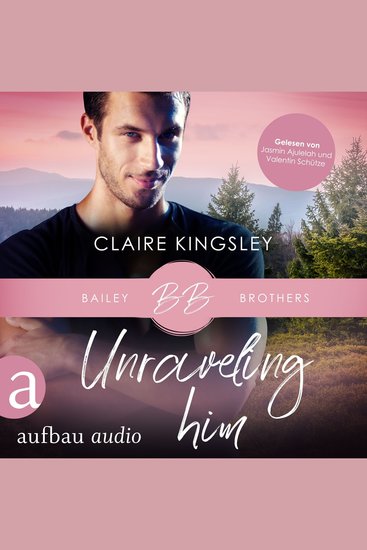 Unraveling Him - Bailey Brothers Serie Band 3 (Ungekürzt) - cover