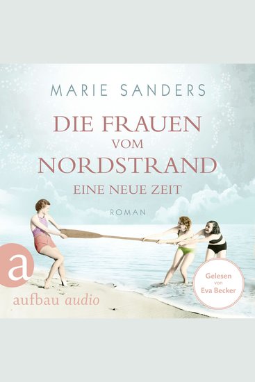 Die Frauen vom Nordstrand - Eine neue Zeit - Die Seebad-Saga Band 1 (Ungekürzt) - cover