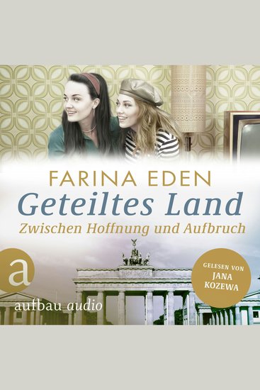 Geteiltes Land - Zwischen Hoffnung und Aufbruch - Roman einer deutschen Familie - Die DDR-Saga Band 3 (Ungekürzt) - cover