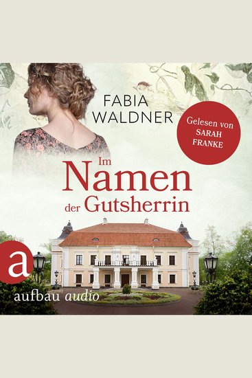 Im Namen der Gutsherrin - Die große Deutschland-Saga Band 2 (Ungekürzt) - cover