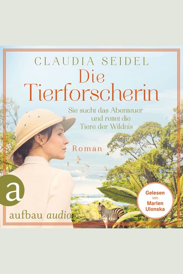 Die Tierforscherin - Sie sucht das Abenteuer und rettet die Tiere der Wildnis (Ungekürzt) - cover