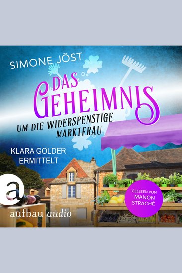 Das Geheimnis um die widerspenstige Marktfrau - Klara Golder ermittelt Band 4 (Ungekürzt) - cover