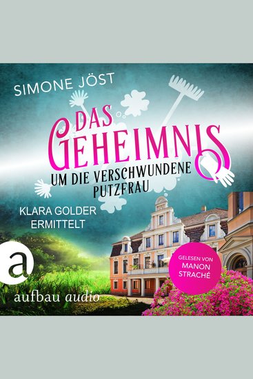Das Geheimnis um die verschwundene Putzfrau - Klara Golder ermittelt Band 3 (Ungekürzt) - cover
