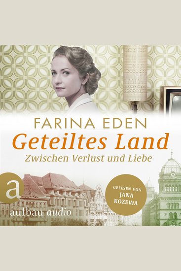 Geteiltes Land - Zwischen Verlust und Liebe - Roman einer deutschen Familie - Die DDR-Saga Band 2 (Ungekürzt) - cover