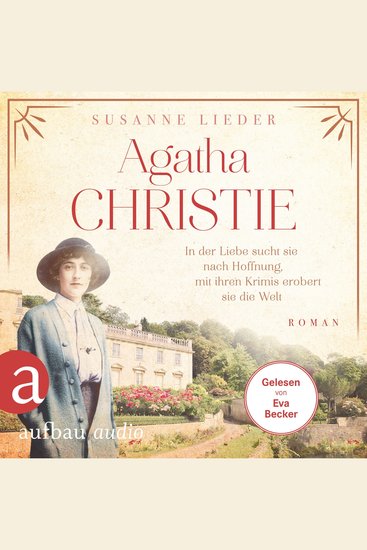 Agatha Christie - In der Liebe sucht sie nach Hoffnung mit ihren Krimis erobert sie die Welt - Mutige Frauen zwischen Kunst und Liebe Band 21 (Ungekürzt) - cover