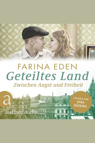 Geteiltes Land - Zwischen Angst und Freiheit - Roman einer deutschen Familie - Die DDR-Saga Band 1 (Ungekürzt) - cover