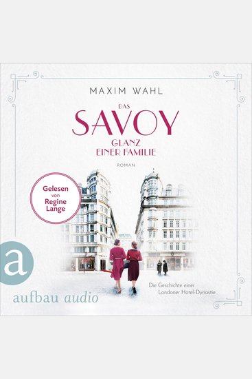 Das Savoy - Glanz einer Familie - Die SAVOY-Saga Band 5 (Ungekürzt) - cover