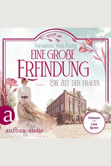 Die Zeit der Frauen - Eine große Erfindung - Die Alltagswunder-Saga Band 1 (Ungekürzt) - cover