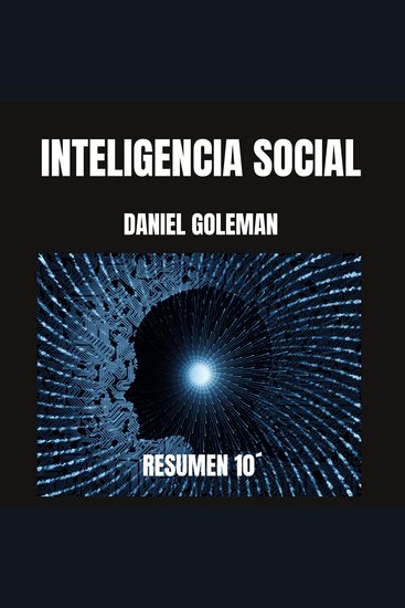 Resumen 10´ “inteligencia social” de daniel goleman - cover