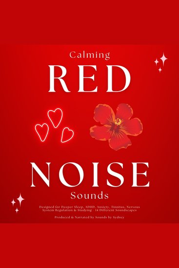 Calming Red Noise Sounds - Designed for Deeper Sleep ADHD Anxiety Tinnitus Nervous System Regulation & Studying - 14 Different Soundscapes - cover