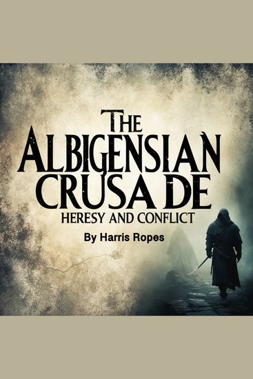 The Albigensian Crusade - Heresy and Conflict - cover