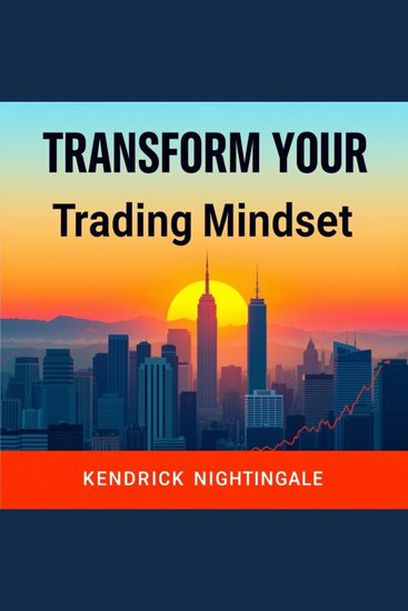 Transform Your Trading Mindset for Unstoppable Success - "Transform your approach to trading! Dive into powerful audio lessons that unleash your relentless success" - cover