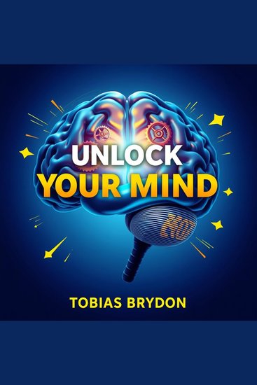 Unlock Your Mind: Thrive Now - "Unlock your potential today! Experience transformative audio lessons with 'Unlock Your Mind: Thrive Now' for outstanding results!" - cover