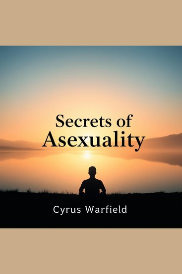 Secrets of Asexuality: What It Reveals About Desire and Connection - "Unlock profound insights! Discover engaging audio lessons from 'Secrets of Asexuality' to transform your view on desire and connection" - cover