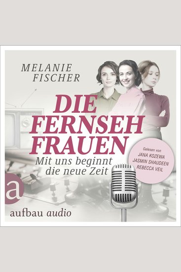 Die Fernsehfrauen - Mit uns beginnt die neue Zeit (Ungekürzt) - cover