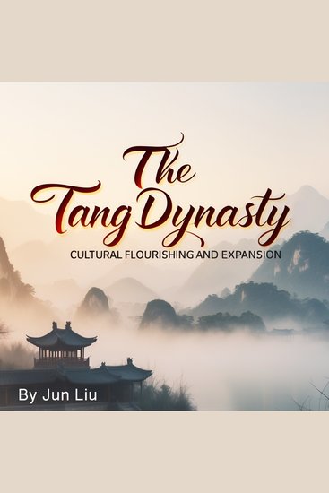 The Tang Dynasty - Cultural Flourishing and Expansion - cover