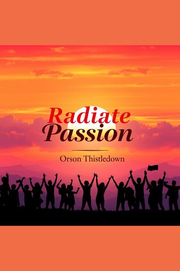 Radiate Passion: Ignite Your Love Life and Connection - "Elevate your romantic journey! Dive into dynamic audio lessons that spark passion and deepens love" - cover