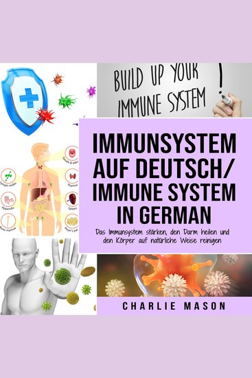 Immunsystem Auf Deutsch Immune system In German: Das Immunsystem stärken den Darm heilen und den Körper auf natürliche Weise reinigen - cover