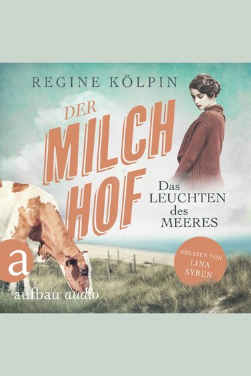 Der Milchhof - Das Leuchten des Meeres - Milchhof-Saga Band 3 (Ungekürzt) - cover