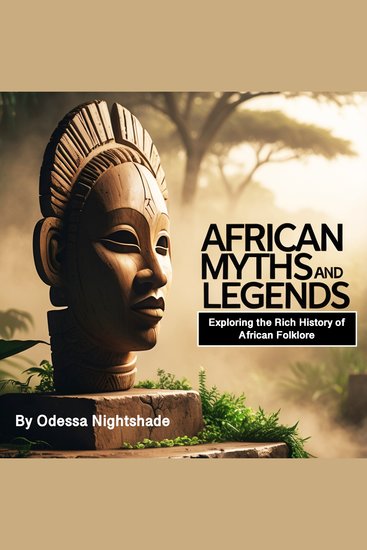 African Myths and Legends - Exploring the Rich History of African Folklore - cover