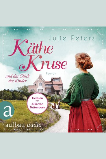 Käthe Kruse und das Glück der Kinder - Die Puppen-Saga Band 2 (Ungekürzt) - cover