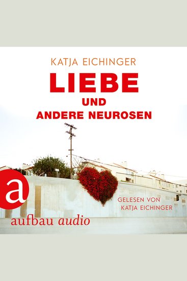 Liebe und andere Neurosen (Ungekürzt) - cover