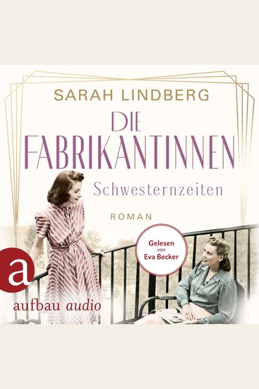 Die Fabrikantinnen - Schwesternzeiten - Die Fabrikantinnen-Saga Band 2 (Ungekürzt) - cover