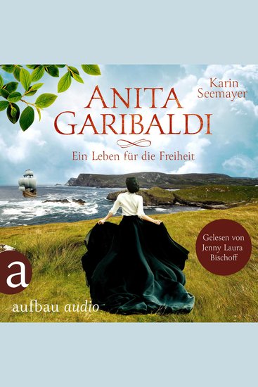 Anita Garibaldi - Ein Leben für die Freiheit (Ungekürzt) - cover