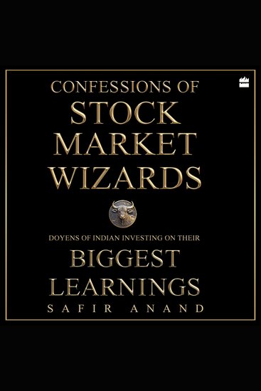 Confessions of Stock Market Wizards - Doyens of Indian Investing on Their Biggest Learnings - cover