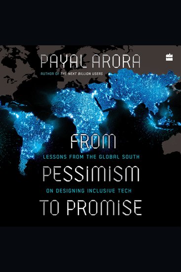 From Pessimism To Promise - Lessons from the Global South on Designing Inclusive Tech - cover