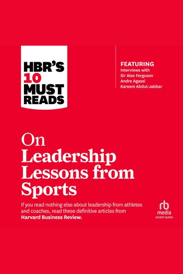 HBR's 10 Must Reads on Leadership Lessons from Sports - (featuring interviews with Sir Alex Ferguson Kareem Abdul-Jabbar Andre Agassi) - cover