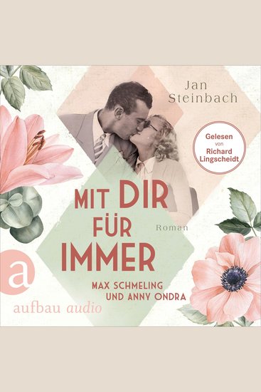 Mit dir für immer - Max Schmeling und Anny Ondra - Berühmte Paare - große Geschichten Band 5 (Ungekürzt) - cover