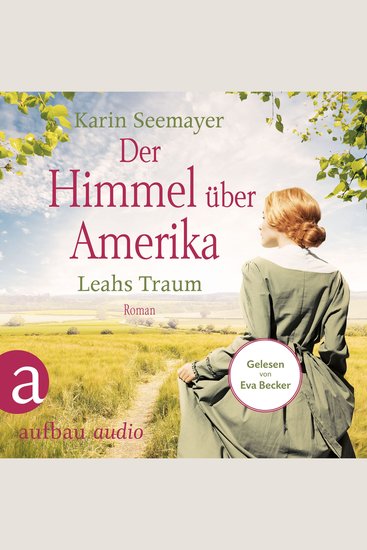 Der Himmel über Amerika - Leahs Traum - Die Amish-Saga Band 3 (Ungekürzt) - cover
