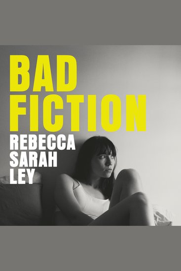 Bad Fiction: A sexy and sinister campus novel about control betrayal and the search for literary fame - cover