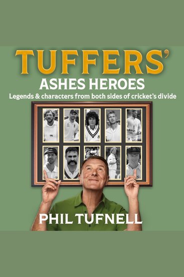 Tuffers' Ashes Heroes: The ultimate Ashes read for cricket lovers from National Treasure Phil Tufnell new for 2025 - cover