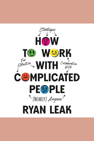How to Work with Complicated People - Strategies for Effective Collaboration with (Nearly) Anyone - cover